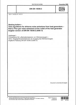 Heizkessel - Prüfvorschriften für Luftschallemissionen von Wärmeerzeugern - Teil 2: Abgasgeräuschemissionen am Austritt des Wärmeerzeugers; Deutsche Fassung EN 15036-2:2006