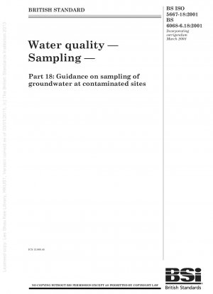 Wasserqualität – Probenahme – Teil 18: Leitlinien zur Probenahme von Grundwasser an kontaminierten Standorten