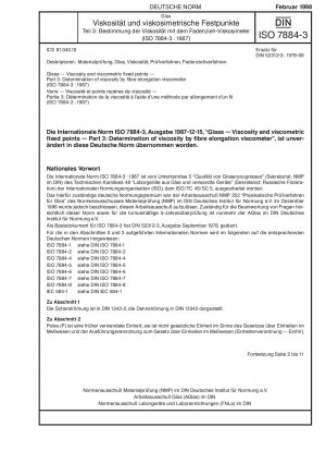 Glas – Viskosität und viskometrische Fixpunkte – Teil 3: Bestimmung der Viskosität mit einem Faserdehnungsviskosimeter (ISO 7884-3:1987)