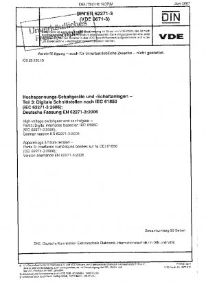 Hochspannungsschaltgeräte und -steuergeräte - Teil 3: Digitale Schnittstellen basierend auf IEC 61850 (IEC 62271-3:2006); Deutsche Fassung EN 62271-3:2006
