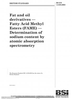 Fett- und Ölderivate – Fettsäuremethylester (FAME) – Bestimmung des Natriumgehalts mittels Atomabsorptionsspektrometrie