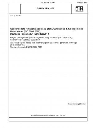 Geschmiedete Ringschrauben aus Stahl der Güteklasse 4 für allgemeine Hebezwecke (ISO 3266:2010); Deutsche Fassung EN ISO 3266:2010