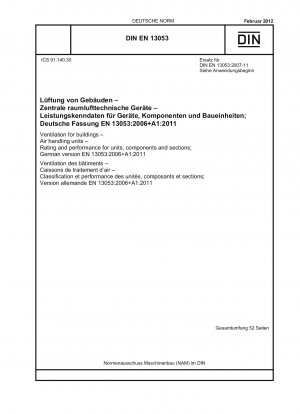 Lüftung von Gebäuden – Lüftungsgeräte – Nennleistung und Leistung für Geräte, Komponenten und Abschnitte; Deutsche Fassung EN 13053:2006+A1:2011