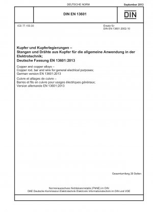 Kupfer und Kupferlegierungen – Stangen, Stangen und Drähte aus Kupfer für allgemeine elektrische Zwecke; Deutsche Fassung EN 13601:2013