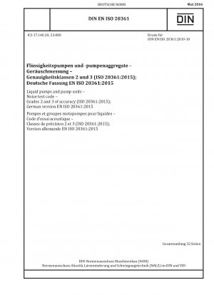 Flüssigkeitspumpen und Pumpeneinheiten – Geräuschprüfcode – Genauigkeitsklassen 2 und 3 (ISO 20361:2015); Deutsche Fassung EN ISO 20361:2015