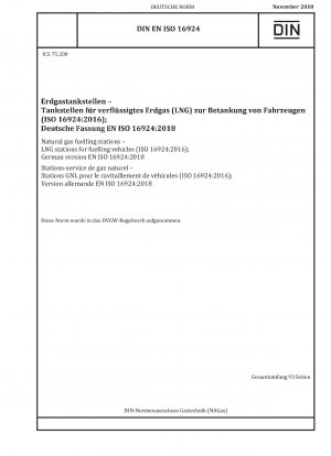 Erdgastankstellen – LNG-Tankstellen zur Betankung von Fahrzeugen (ISO 16924:2016); Deutsche Fassung EN ISO 16924:2018