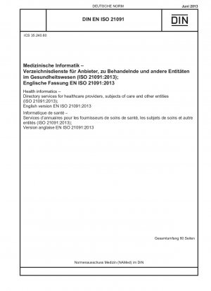 Gesundheitsinformatik – Verzeichnisdienste für Gesundheitsdienstleister, Pflegesubjekte und andere Einrichtungen (ISO 21091:2013); Englische Version EN ISO 21091:2013