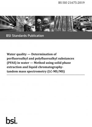 Wasserqualität. Bestimmung von Perfluoralkyl- und Polyfluoralkylsubstanzen (PFAS) in Wasser. Methode mit Festphasenextraktion und Flüssigchromatographie-Tandem-Massenspektrometrie (LC-MS/MS)