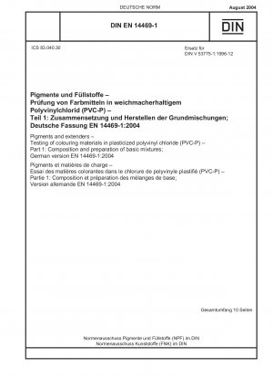 Pigmente und Füllstoffe – Prüfung von Farbstoffen in weichmacherhaltigem Polyvinylchlorid (PVC-P) – Teil 1: Zusammensetzung und Zubereitung von Grundmischungen; Deutsche Fassung EN 14469-1:2004