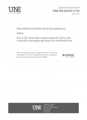 Sicherheit elektrischer Geräte für den Hausgebrauch und ähnliche Zwecke – Teil 2-95: Besondere Anforderungen für Antriebe für vertikal bewegliche Garagentore für Wohnzwecke