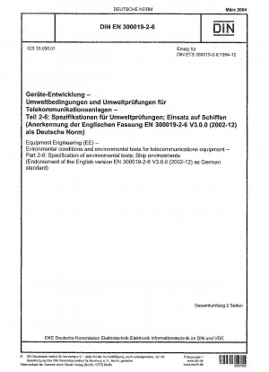 Gerätetechnik (EE) – Umgebungsbedingungen und Umweltprüfungen für Telekommunikationsgeräte – Teil 2-6: Spezifikation von Umweltprüfungen; Schiffsumgebungen (Anerkennung der englischen Fassung EN 300019-2-6 V3.0.0 (2002-12) als deutsche Version)