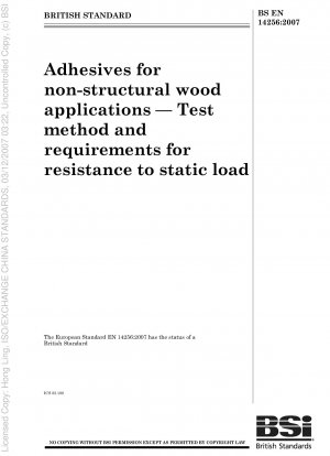 Klebstoffe für nicht tragende Holzanwendungen – Prüfverfahren und Anforderungen an die Beständigkeit gegenüber statischer Belastung