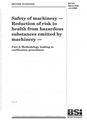 Sicherheit von Maschinen – Verringerung des Gesundheitsrisikos durch von Maschinen emittierte gefährliche Stoffe – Teil 2: Methodik für Verifizierungsverfahren