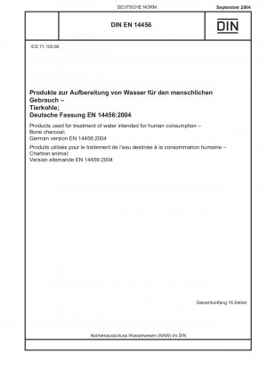Produkte zur Aufbereitung von Wasser für den menschlichen Gebrauch – Knochenkohle; Deutsche Fassung EN 14456:2004