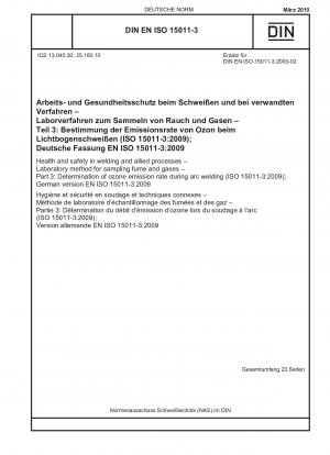 Gesundheit und Sicherheit beim Schweißen und verwandten Prozessen – Laborverfahren zur Probenahme von Rauch und Gasen – Teil 3: Bestimmung der Ozonemissionsrate beim Lichtbogenschweißen (ISO 15011-3:2009); Deutsche Fassung EN ISO 15011-3:2009