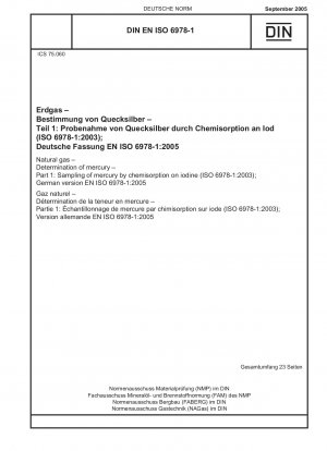 Erdgas - Bestimmung von Quecksilber - Teil 1: Probenahme von Quecksilber durch Chemisorption an Jod (ISO 6978-1:2003); Deutsche Fassung EN ISO 6978-1:2005