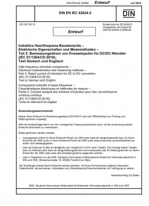 Induktive Hochfrequenzkomponenten – Elektrische Eigenschaften und Messverfahren – Teil 2: Bemessungsstrom von Induktivitäten für Gleichstrom-Gleichstrom-Wandler (IEC 51/1264/CD:2018); Text in Deutsch und Englisch