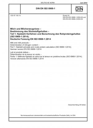 Milch und Milchprodukte - Bestimmung des Stickstoffgehalts - Teil 1: Kjeldahl-Prinzip und Rohproteinberechnung (ISO 8968-1:2014); Deutsche Fassung EN ISO 8968-1:2014