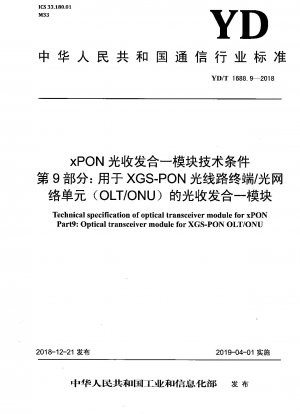 Technische Bedingungen für das optische xPON-Transceivermodul Teil 9: Optisches Transceivermodul für das optische XGS-PON-Leitungsterminal/die optische Netzwerkeinheit (OLT/ONU)