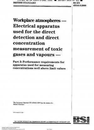 Arbeitsplatzatmosphären – Elektrische Geräte zur direkten Detektion und direkten Konzentrationsmessung toxischer Gase und Dämpfe – Leistungsanforderungen an Geräte zur Messung von Konzentrationen deutlich über Grenzwerten