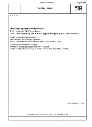 Optik und optische Instrumente - Prüfverfahren für Teleskopsysteme - Teil 7: Prüfverfahren für Auflösungsgrenzen (ISO 14490-7:2005) Englische Fassung von DIN ISO 14490-7:2006-08