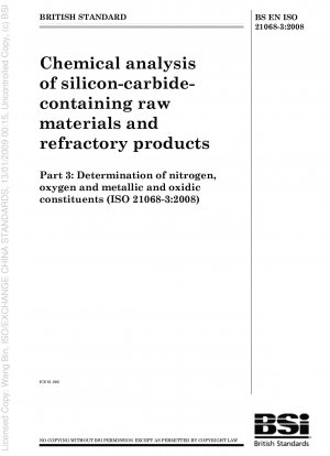 Chemische Analyse siliziumkarbidhaltiger Rohstoffe und feuerfester Produkte – Teil 3: Bestimmung von Stickstoff, Sauerstoff sowie metallischen und oxidischen Bestandteilen