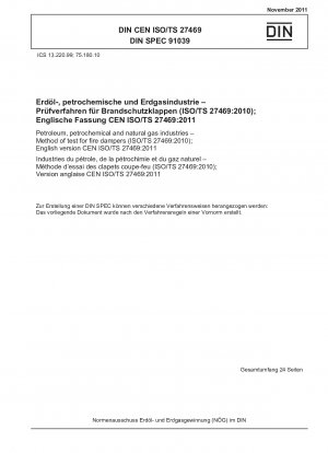 Erdöl-, Petrochemie- und Erdgasindustrie – Prüfverfahren für Brandschutzklappen (ISO/TS 27469:2010); Englische Version CEN ISO/TS 27469:2011
