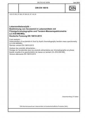 Lebensmittelanalytik – Bestimmung von Acrylamid in Lebensmitteln mittels Flüssigchromatographie-Tandem-Massenspektrometrie (LC-ESI-MS/MS); Deutsche Fassung EN 16618:2015