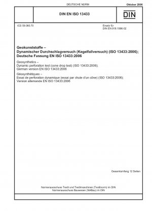 Geokunststoffe – Dynamischer Perforationstest (Kegelfalltest) (ISO 13433:2006); Deutsche Fassung EN ISO 13433:2006