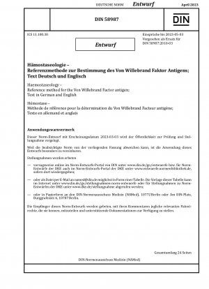 Hämostaseologie – Referenzmethode für das Von-Willebrand-Faktor-Antigen; Text in Deutsch und Englisch / Hinweis: Ausgabedatum 03.03.2023*Gedacht als Ersatz für DIN 58987 (2010-03).