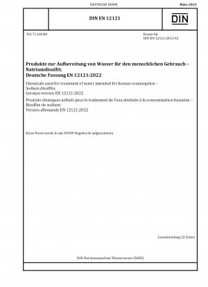 Chemikalien zur Aufbereitung von Wasser für den menschlichen Gebrauch – Natriumdisulfit; Deutsche Fassung EN 12121:2022 / Hinweis: Diese Norm ist Teil des DVGW-Regelwerkes.