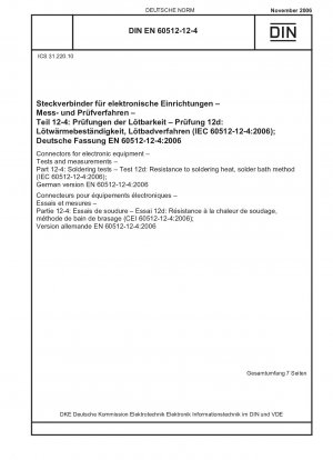 Steckverbinder für elektronische Geräte - Prüfungen und Messungen - Teil 12-4: Lötprüfungen - Prüfung 12d: Beständigkeit gegen Löthitze, Lötbadmethode (IEC 60512-12-4:2006); Deutsche Fassung EN 60512-12-4:2006