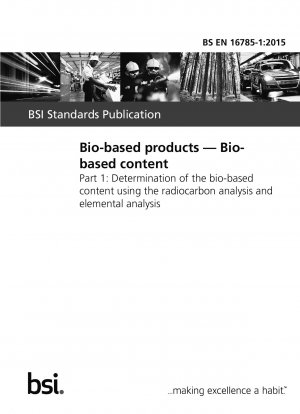 Biobasierte Produkte. Biobasierte Inhalte. Bestimmung des biobasierten Gehalts mittels Radiokohlenstoffanalyse und Elementaranalyse