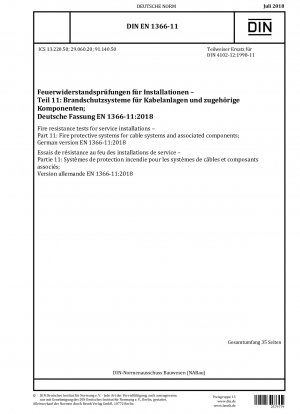 Feuerwiderstandsprüfungen für Installationsanlagen - Teil 11: Brandschutzsysteme für Kabelanlagen und zugehörige Komponenten; Deutsche Fassung EN 1366-11:2018