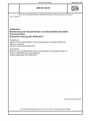 Umgebungsluft - Verfahren zur Bestimmung der Stickstoffdioxidkonzentration durch Diffusionsprobenahme; Deutsche Fassung EN 16339:2013