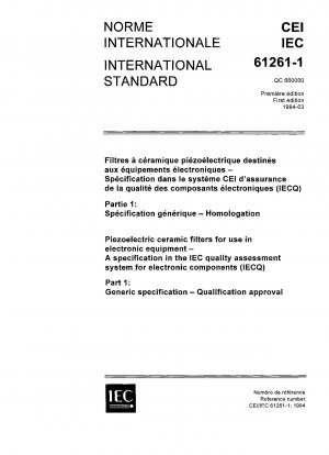 Piezoelektrische Keramikfilter zur Verwendung in elektronischen Geräten; eine Spezifikation im IEC-Qualitätsbewertungssystem für elektronische Komponenten (IECQ); Teil 1: Allgemeine Spezifikation; Qualifikationsgenehmigung