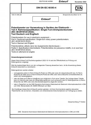 Potentiometer zur Verwendung in elektronischen Geräten - Teil 4: Rahmenspezifikation: Leistungsdrehpotentiometer mit einer Drehung (IEC 40/2919/CD:2022); Text in Deutsch und Englisch / Hinweis: Erscheinungsdatum 14.10.2022