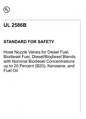 UL-Standard für Sicherheitsschlauchdüsenventile für Dieselkraftstoff@ Biodieselkraftstoff@ Diesel-/Biodieselmischungen mit nominalen Biodieselkonzentrationen von bis zu 20 Prozent (B20)@ Kerosin@ und Heizöl (Erstausgabe; Nachdruck mit Überarbeitungen bis einschließlich 29. Juni@ 2
