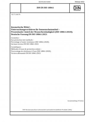 Kosmetika – Sonnenschutz-Testmethoden – Prozentsatz der Wasserbeständigkeit (ISO 18861:2020); Deutsche Fassung EN ISO 18861:2021