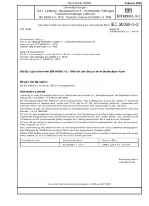 Umweltprüfungen - Teil 3: Hintergrundinformationen; Abschnitt 2: Kombinierte Temperatur-/Niederluftdruckprüfungen (IEC 60068-3-2:1976); Deutsche Fassung EN 60068-3-2:1999 / Hinweis: Wird durch DIN EN 60068-2-39 (2013-08) ersetzt.