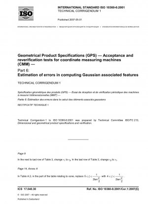 Geometrische Produktspezifikationen (GPS) – Abnahme- und Überprüfungstests für Koordinatenmessgeräte (KMG) – Teil 6: Fehlerschätzung bei der Berechnung Gauß-assoziierter Merkmale; Technische Berichtigung 1