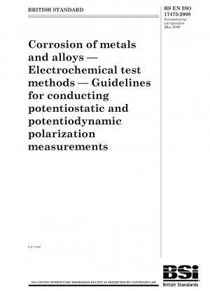 Korrosion von Metallen und Legierungen – Elektrochemische Prüfverfahren – Richtlinien zur Durchführung potentiostatischer und potentiodynamischer Polarisationsmessungen
