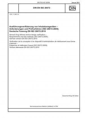 Verifizierung des Designs von Aerosol-Arzneimittelverabreichungsgeräten – Anforderungen und Prüfverfahren (ISO 20072:2009); Deutsche Fassung EN ISO 20072:2010