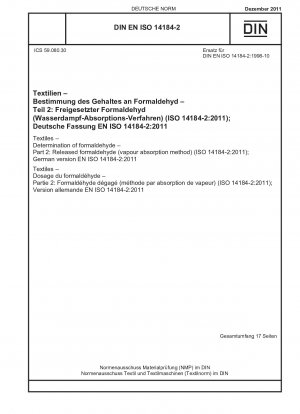 Textilien - Bestimmung von Formaldehyd - Teil 2: Freigesetztes Formaldehyd (Dampfabsorptionsverfahren) (ISO 14184-2:2011); Deutsche Fassung EN ISO 14184-2:2011