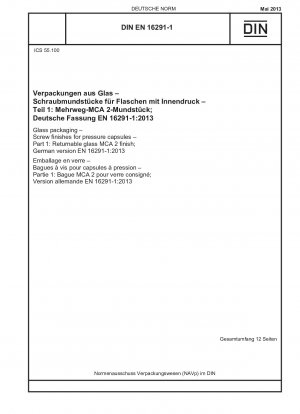 Glasverpackungen – Verschraubungen für Druckkapseln – Teil 1: Mehrwegglas MCA 2-Veredelung; Deutsche Fassung EN 16291-1:2013