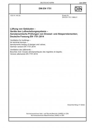 Belüftung von Gebäuden - Luftdurchlässe - Aerodynamische Prüfung von Dämpfern und Ventilen; Deutsche Fassung EN 1751:2014