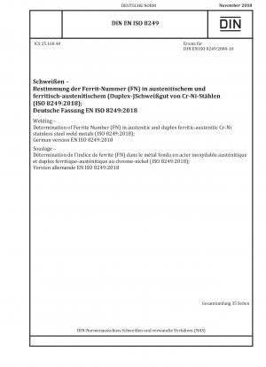 Schweißen – Bestimmung der Ferritzahl (FN) in austenitischen und Duplex-ferritisch-austenitischen Cr-Ni-Edelstahl-Schweißmetallen (ISO 8249:2018)