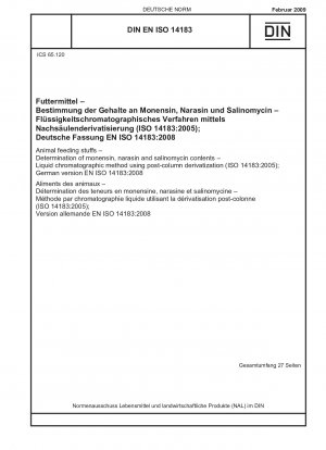 Futtermittel - Bestimmung des Gehalts an Monensin, Narasin und Salinomycin - Flüssigkeitschromatographisches Verfahren mit Nachsäulenderivatisierung (ISO 14183:2005); Deutsche Fassung EN ISO 14183:2008