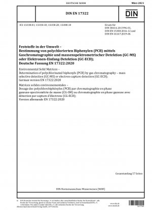 Umweltfeste Matrizen – Bestimmung von polychlorierten Biphenylen (PCB) durch Gaschromatographie – massenselektive Detektion (GC-MS) oder Elektroneneinfangdetektion (GC-ECD); Deutsche Fassung EN 17322:2020