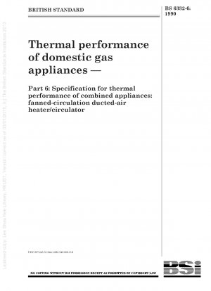 Wärmeleistung von Gashaushaltsgeräten – Teil 6: Spezifikation für die Wärmeleistung von kombinierten Geräten: Ventilator – Umluftkanal – Lufterhitzer/Umwälzgerät